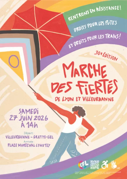 L'affiche de la Marche des Fiertés 2026 de Lyon et Villeurbanne. Une personne tient un gigantesque drapeau aux couleurs de la pride qui incorpore également le parapluie symbole des TDS. On peut lire "Rentrons en Resistance, Droits pour les Putes, Droits pour les Trans".