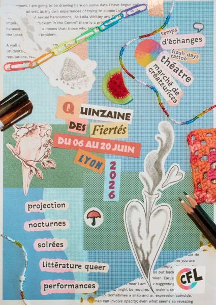 Une affiche pour la quinzaine des Fiertés 2026 de Lyon, qui a lieu du 06 au 20 Juin. Un assemblage de plein d'éléments créatif et colorés de toute sortes. Il ya notamment des dessins, une petite pastèque en tissu, des trombones, et un bracelet de perles colorés. En plus du titre on retrouve des petites bulles de texte éparpillées indiquant les évènements: marché de créateurices, flash days tattoo, temps d'échanges, théatre, soirées, nocturnes, performances, littérature queer et projection.