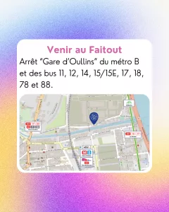 Venir au Faitout:
Arrêt “Gare d’Oullins” du métro B et des bus 11, 12, 14, 15/15E, 17, 18, 78 et 88.
